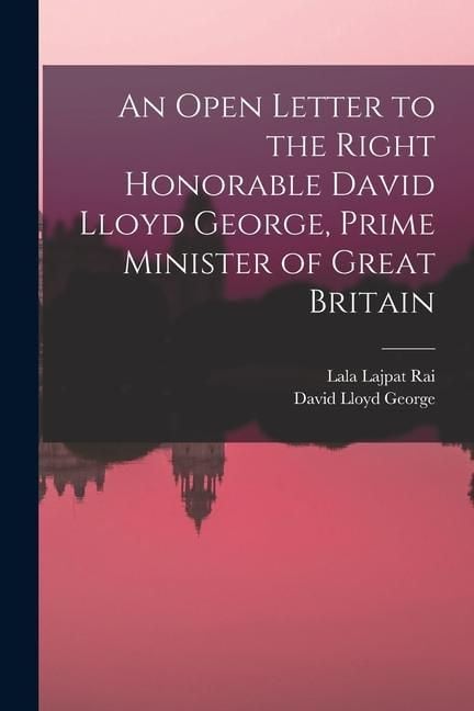 Produktbild: An Open Letter to the Right Honorable David Lloyd George, Prime Minister of Great Britain