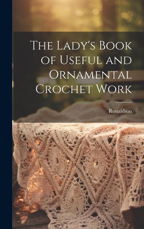 Produktbild: The Lady's Book of Useful and Ornamental Crochet Work