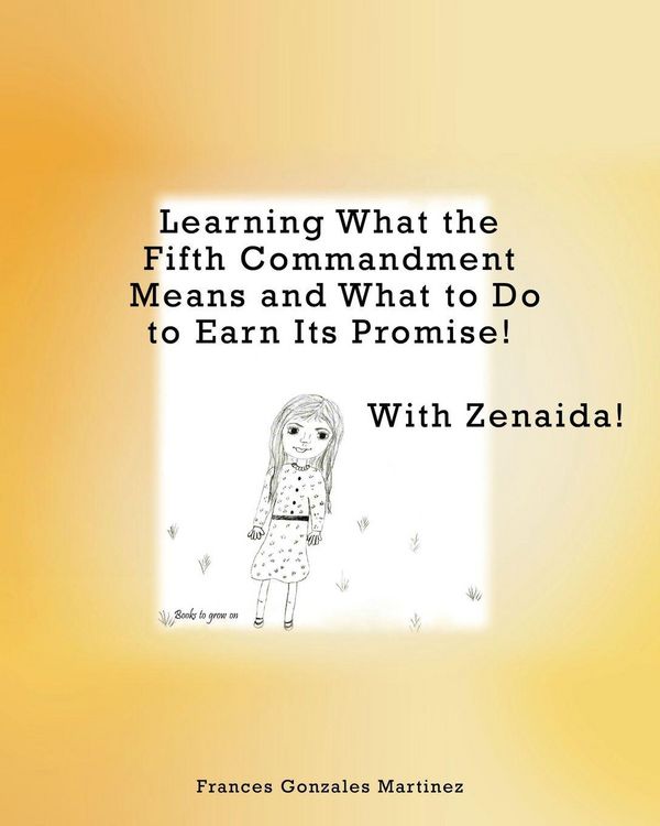 Produktbild: Learning What the Fifth Commandment Means and What to Do to Earn Its Promise! With Zenaida!