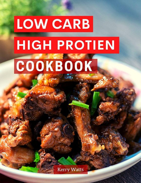 Produktbild: Low Carb High Protein Cookbook (Low Carb Cooking Made Easy, #1)