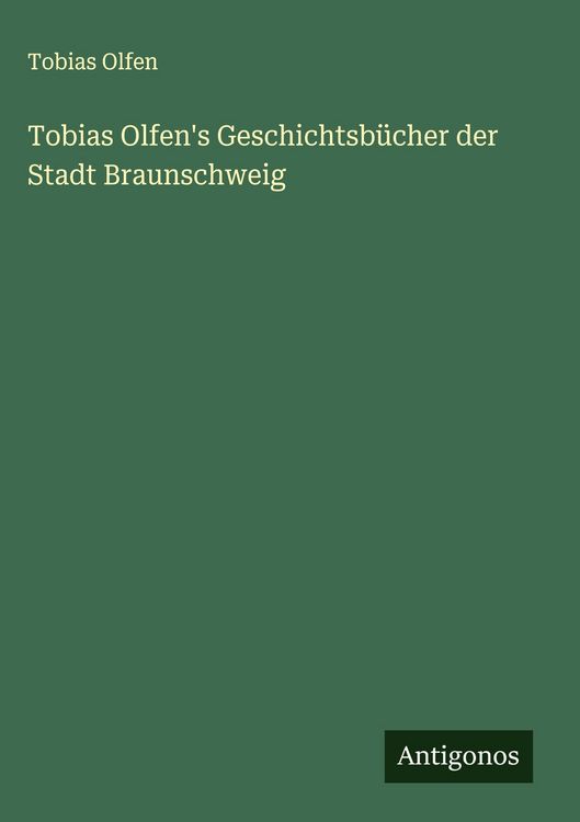Produktbild: Tobias Olfen's Geschichtsb&uuml;cher der Stadt Braunschweig