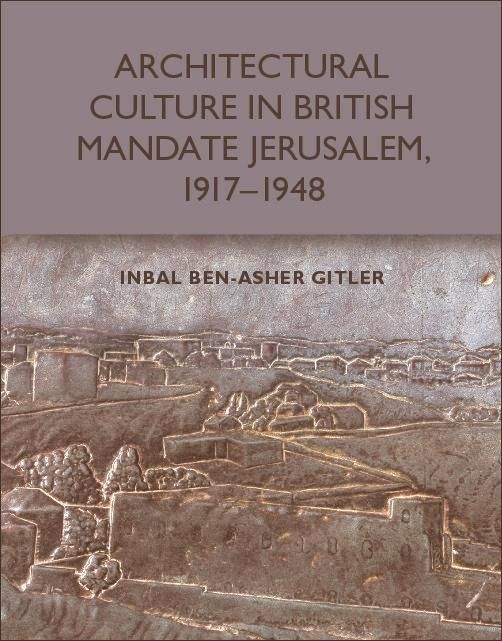 Produktbild: Architectural Culture in British-Mandate Jerusalem, 1917-1948
