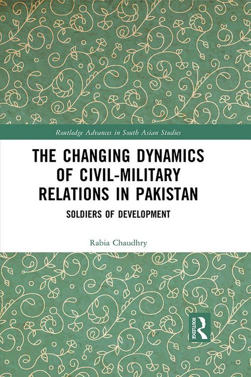Produktbild: The Changing Dynamics of Civil Military Relations in Pakistan