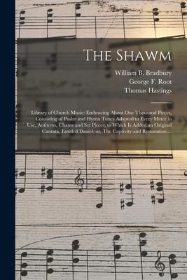 Produktbild: The Shawm; Library of Church Music: Embracing About One Thousand Pieces, Consisting of Psalm and Hymn Tunes Adapted to Every Meter in Use, Anthems, Ch