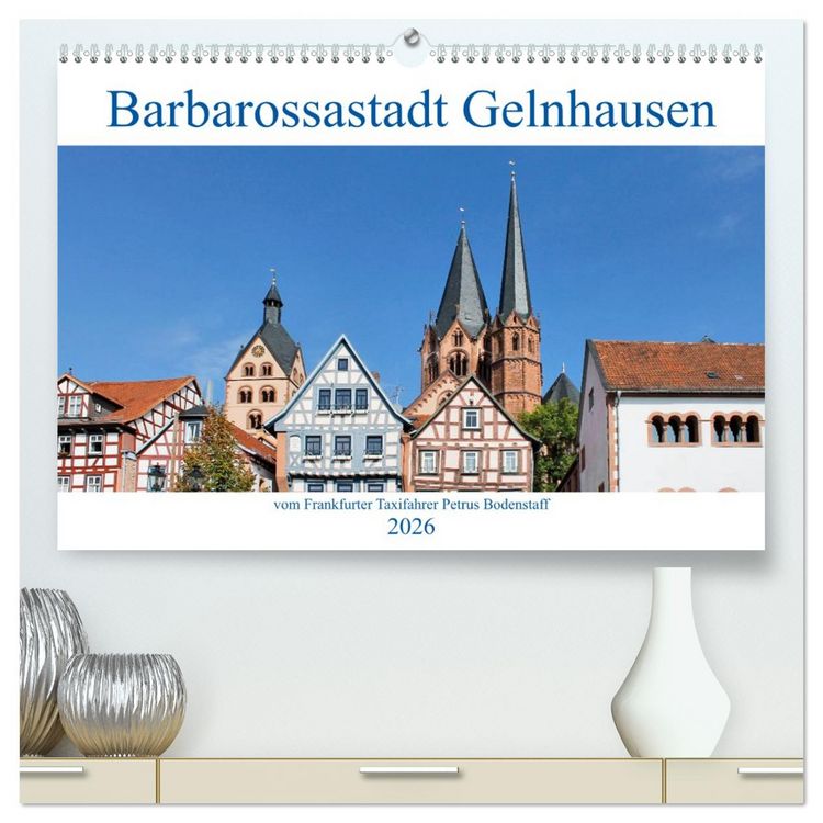 Produktbild: Barbarossastadt Gelnhausen vom Frankfurter Taxifahrer Petrus Bodenstaff (hochwertiger Premium Wandkalender 2026 DIN A2 quer), Kunstdruck in Hochglanz