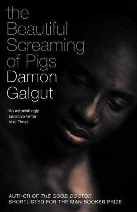 Produktbild: Galgut, D: The Beautiful Screaming of Pigs