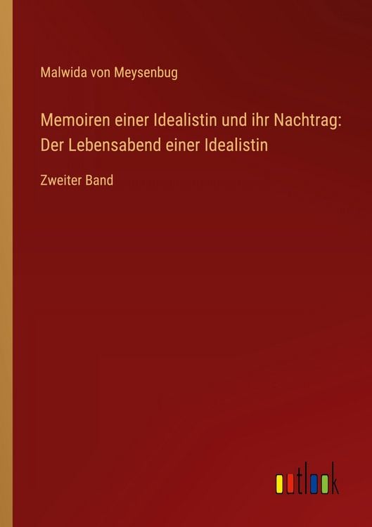Produktbild: Memoiren einer Idealistin und ihr Nachtrag: Der Lebensabend einer Idealistin