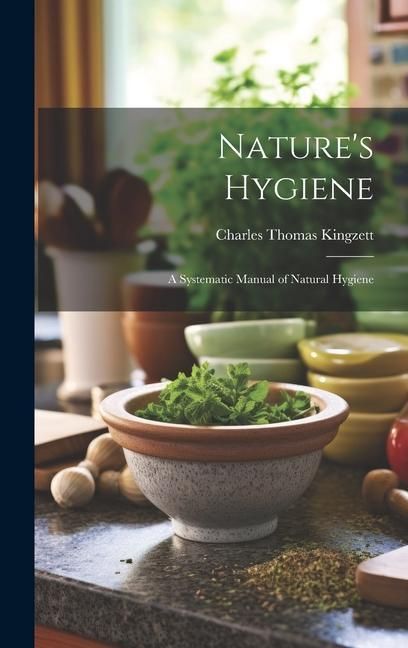 Produktbild: Nature's Hygiene: A Systematic Manual of Natural Hygiene