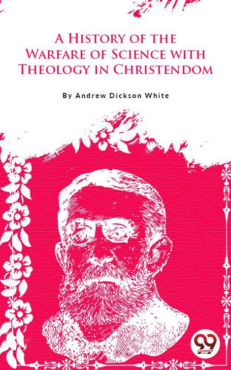 Produktbild: A History Of The Warfare Of Science With Theology In Christendom