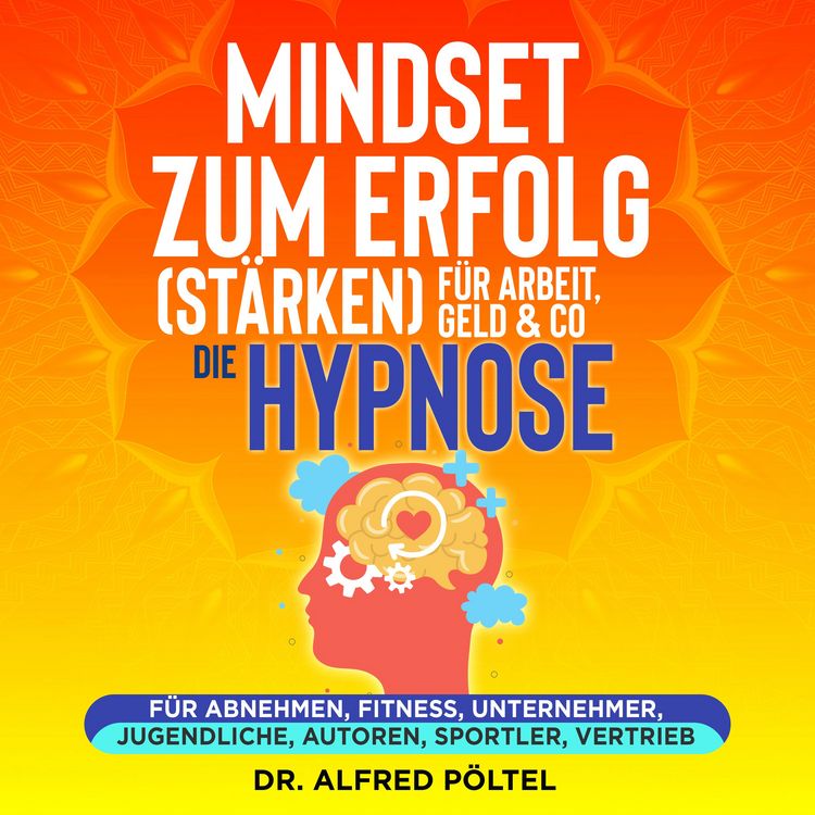 Produktbild: Mindset zum Erfolg (st&auml;rken): F&uuml;r Arbeit, Geld & Co - die Hypnose