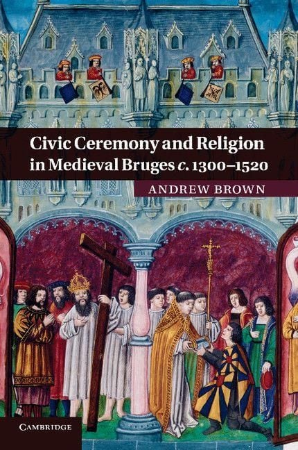 Produktbild: Civic Ceremony and Religion in Medieval Bruges C.1300 1520