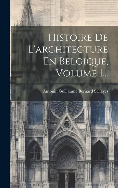 Produktbild: Histoire De L'architecture En Belgique, Volume 1...