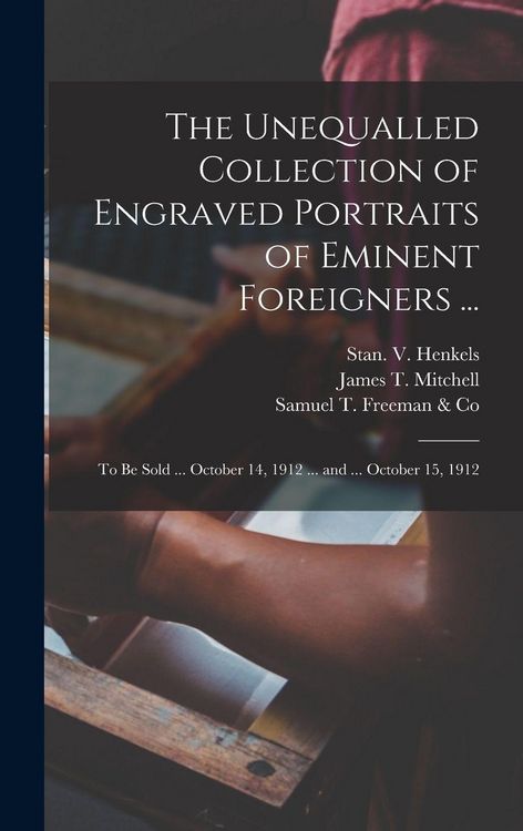 Produktbild: The Unequalled Collection of Engraved Portraits of Eminent Foreigners ...