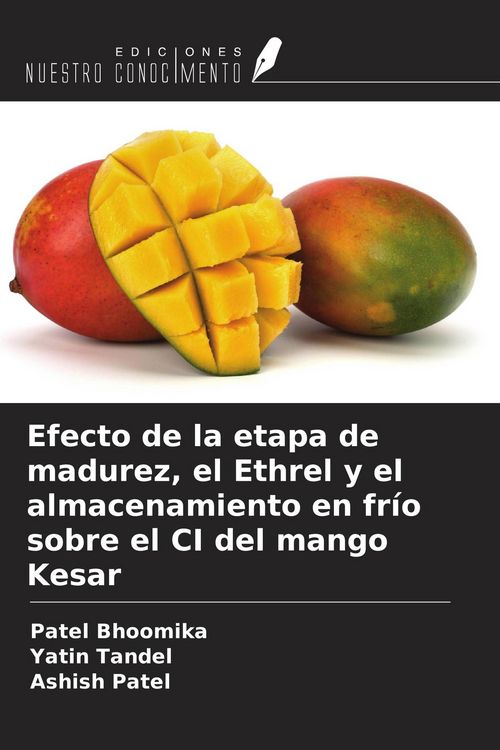 Produktbild: Efecto de la etapa de madurez, el Ethrel y el almacenamiento en fr&iacute;o sobre el CI del mango Kesar