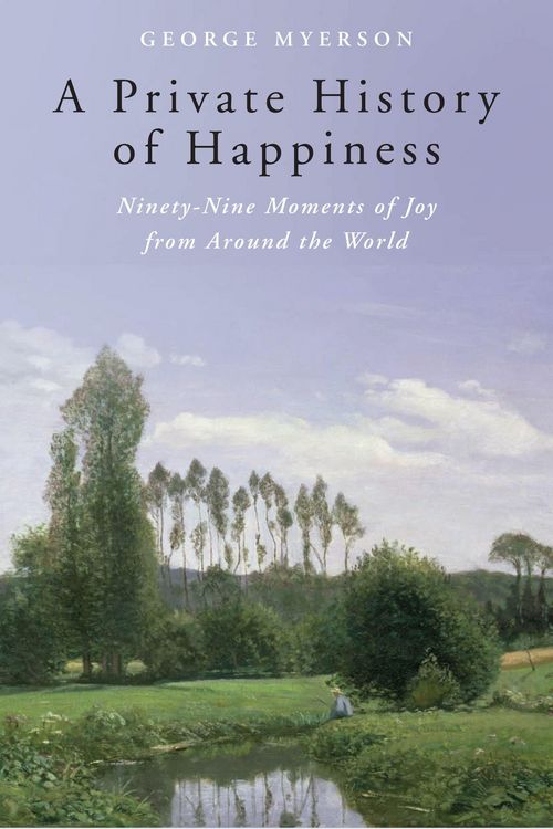 Produktbild: A Private History of Happiness: Ninety-Nine Moments of Joy from Around the World