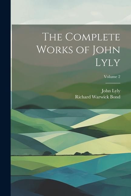 Produktbild: The Complete Works of John Lyly; Volume 2