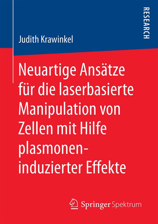 Produktbild: Neuartige Ans&auml;tze f&uuml;r die laserbasierte Manipulation von Zellen mit Hilfe plasmoneninduzierter Effekte