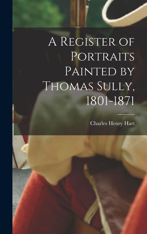 Produktbild: A Register of Portraits Painted by Thomas Sully, 1801-1871