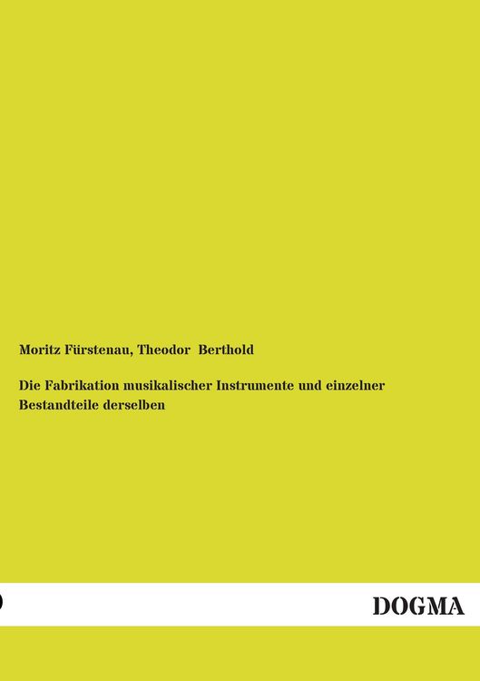 Produktbild: Die Fabrikation musikalischer Instrumente und einzelner Bestandteile derselben