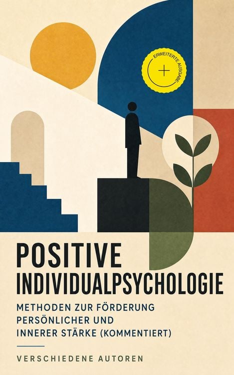 Produktbild: Positive Individualpsychologie: Methoden zur F&ouml;rderung pers&ouml;nlicher und innerer St&auml;rke (Kommentiert)