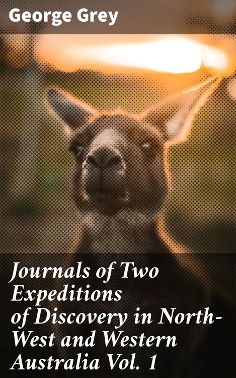 Produktbild: Journals of Two Expeditions of Discovery in North-West and Western Australia Vol. 1