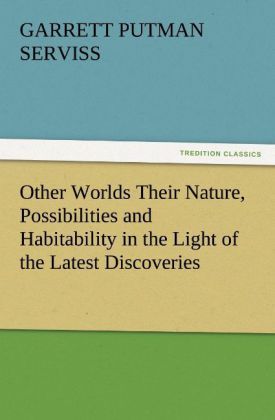 Produktbild: Other Worlds Their Nature, Possibilities and Habitability in the Light of the Latest Discoveries