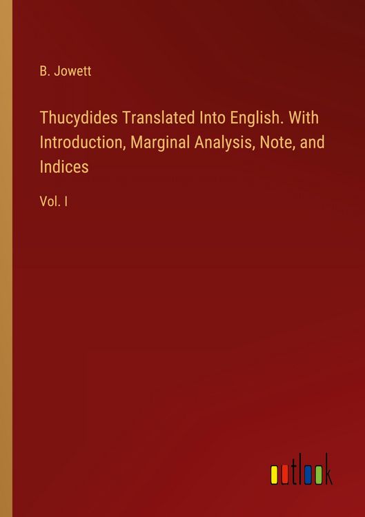 Produktbild: Thucydides Translated Into English. With Introduction, Marginal Analysis, Note, and Indices