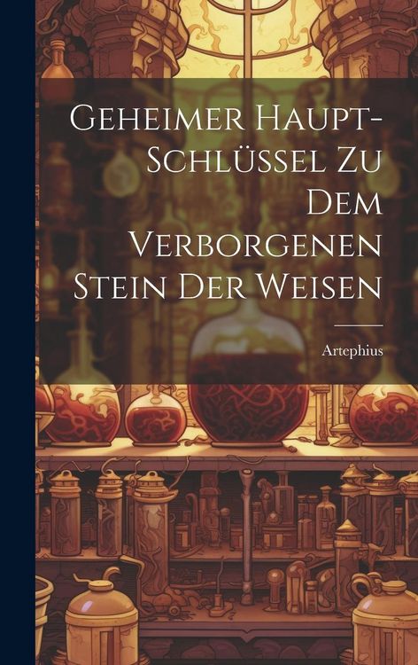 Produktbild: Geheimer Haupt-schl&uuml;ssel Zu Dem Verborgenen Stein Der Weisen