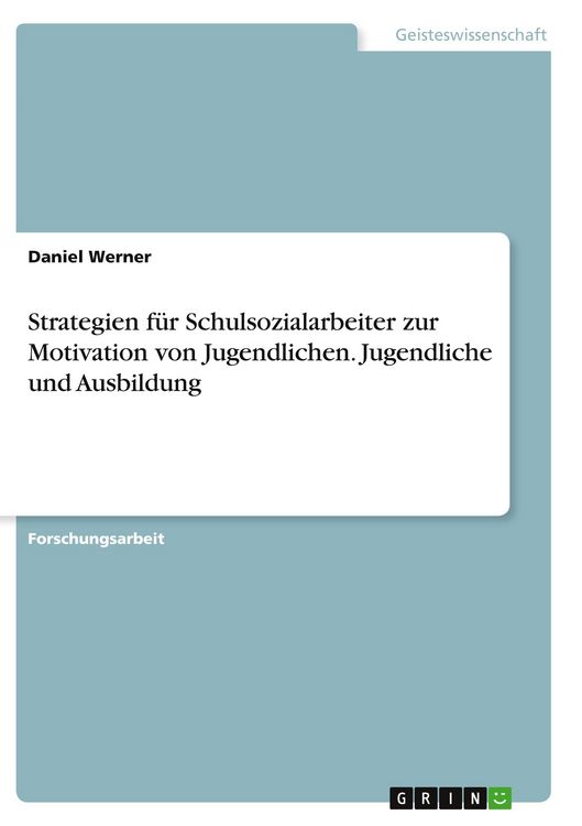 Produktbild: Strategien f&uuml;r Schulsozialarbeiter zur Motivation von Jugendlichen. Jugendliche und Ausbildung