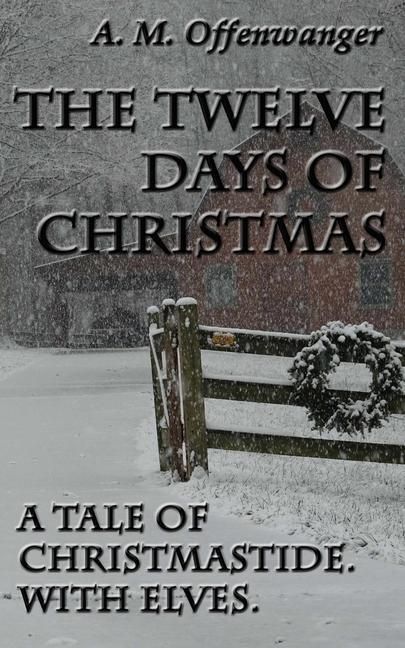 Produktbild: The Twelve Days of Christmas: A Tale of Christmastide. With Elves.