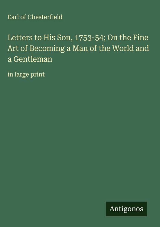 Produktbild: Letters to His Son, 1753-54; On the Fine Art of Becoming a Man of the World and a Gentleman