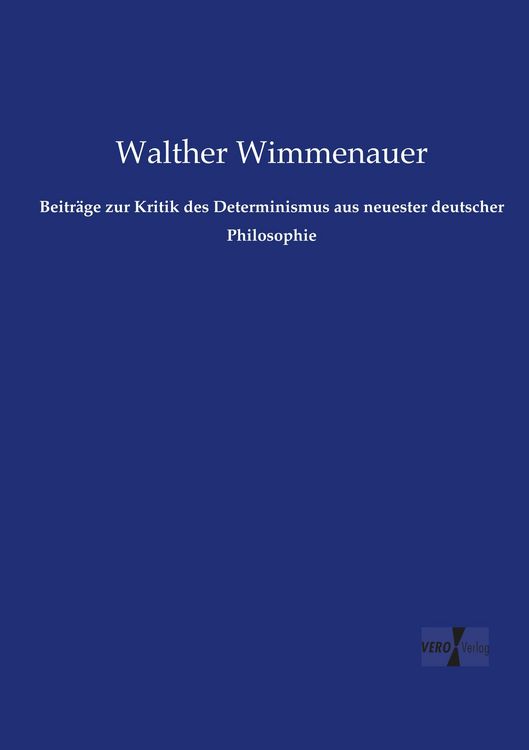Produktbild: Beitr&auml;ge zur Kritik des Determinismus aus neuester deutscher Philosophie