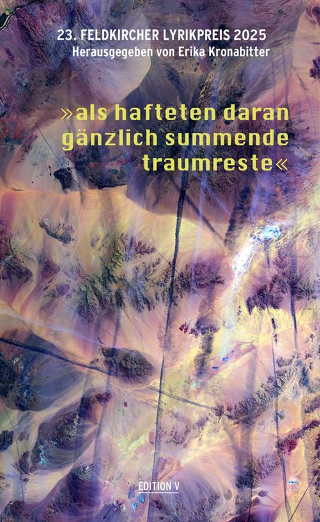 Produktbild: 23. Feldkircher Lyrikpreis 2025 &bdquo;als hafteten daran g&auml;nzlich summende traumreste&ldquo;