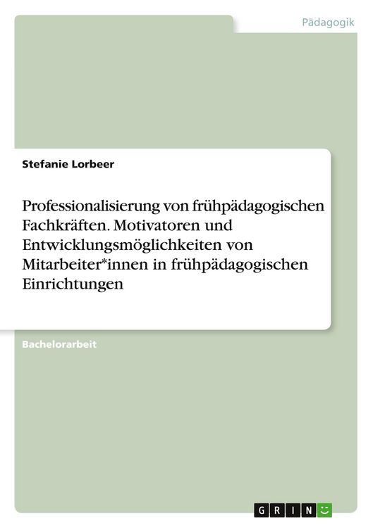 Produktbild: Professionalisierung von fr&uuml;hp&auml;dagogischen Fachkr&auml;ften. Motivatoren und Entwicklungsm&ouml;glichkeiten von Mitarbeiter*innen in fr&uuml;hp&auml;dagogischen Einrichtu