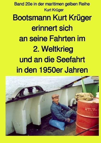 Produktbild: Bootsmann Kurt Kr&uuml;ger erinnert sich an seine Fahrten im 2. Weltkrieg, an seinen