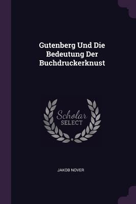 Produktbild: Gutenberg Und Die Bedeutung Der Buchdruckerknust