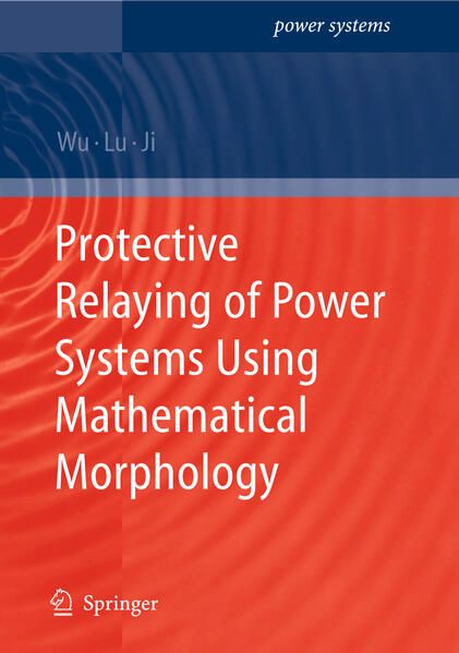Produktbild: Protective Relaying of Power Systems Using Mathematical Morphology