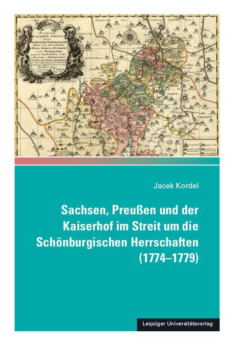 Produktbild: Sachsen, Preu&szlig;en und der Kaiserhof im Streit um die Sch&ouml;nburgischen Herrschaften (1774-1779)