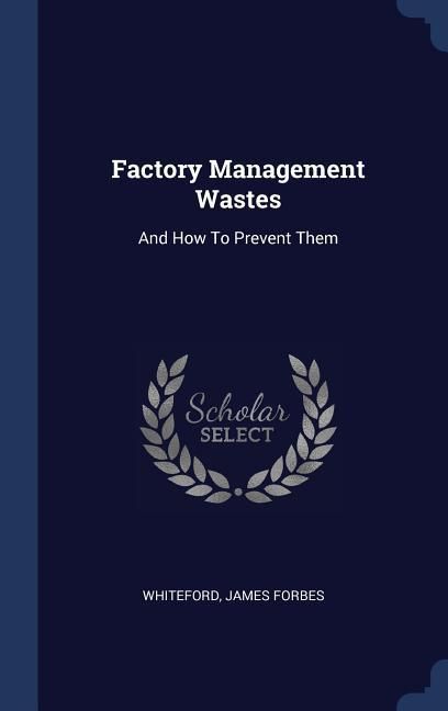 Produktbild: Factory Management Wastes: And How To Prevent Them