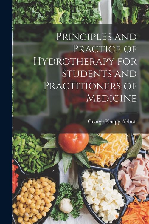 Produktbild: Principles and Practice of Hydrotherapy for Students and Practitioners of Medicine