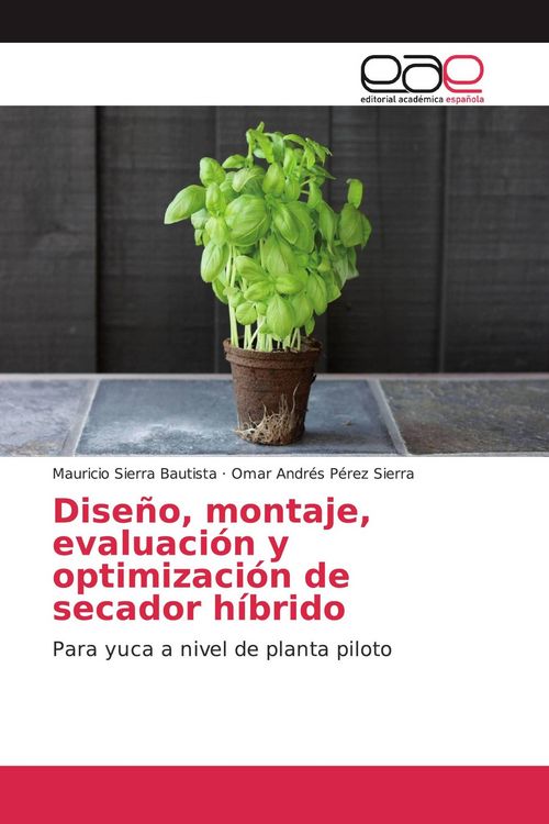 Produktbild: Dise&ntilde;o, montaje, evaluaci&oacute;n y optimizaci&oacute;n de secador h&iacute;brido