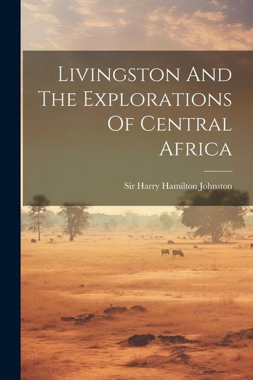 Produktbild: Livingston And The Explorations Of Central Africa