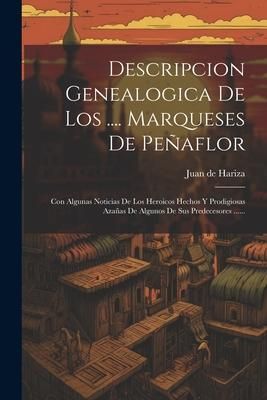 Produktbild: Descripcion Genealogica De Los .... Marqueses De Pe&ntilde;aflor: Con Algunas Noticias De Los Heroicos Hechos Y Prodigiosas Aza&ntilde;as De Algunos De Sus Predeces