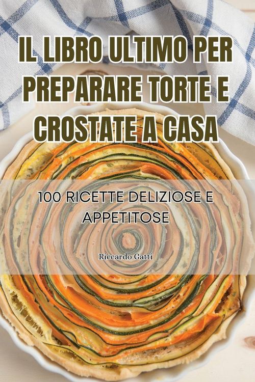 Produktbild: Il Libro Ultimo Per Preparare Torte E Crostate a Casa