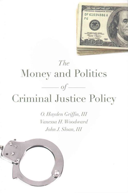 Produktbild: The Money and Politics of Criminal Justice Policy