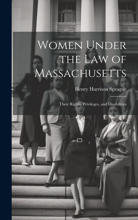 Produktbild: Women Under the Law of Massachusetts: Their Rights, Privileges, and Disabilities