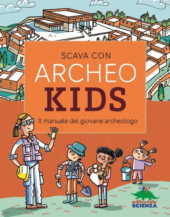 Produktbild: Scava con Archeokids. Il manuale del giovane archeologo