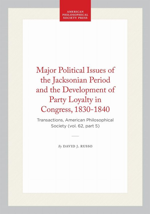 Produktbild: Major Political Issues of the Jacksonian Period and the Development of Party Loyalty in Congress, 1830-1840