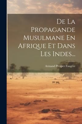 Produktbild: De La Propagande Musulmane En Afrique Et Dans Les Indes...