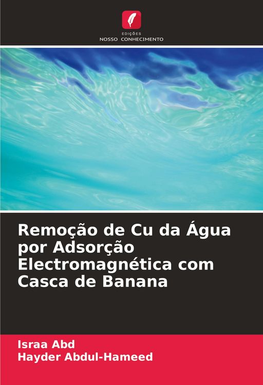 Produktbild: Remo&ccedil;&atilde;o de Cu da &Aacute;gua por Adsor&ccedil;&atilde;o Electromagn&eacute;tica com Casca de Banana